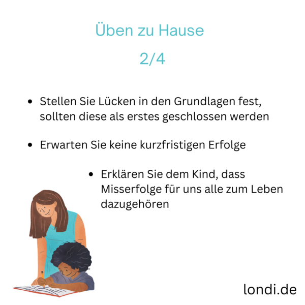 Mit dem Kind zu Hause üben, Teil 2: Die Lücken in den Grundlagen feststellen; keine kurzfristigen Erfolge erwarten; erklären, dass Misserfolge normal sind