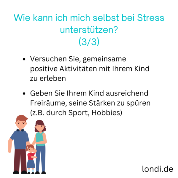 Wie können sich Eltern selbst bei Stress unterstützen? Teil 3: Positive Aktivitäten mit Ihrem Kind erleben; dem Kind Freiräume geben, seine Stärken zu spüren